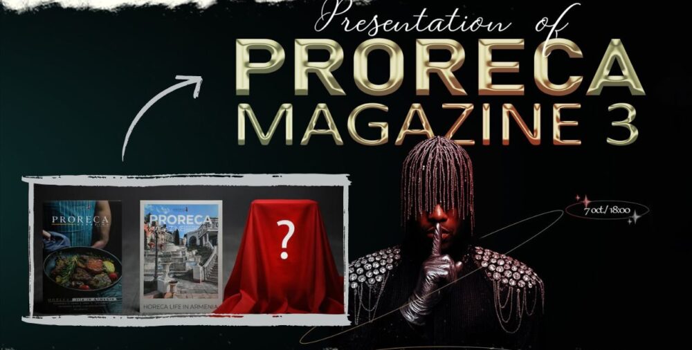 Proreca Magazine Vol. 3 — նոր էջ հայկական HoReCa աշխարհի պատմության մեջ